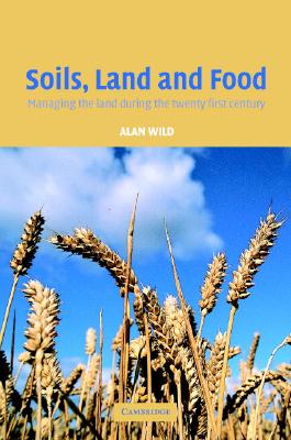 Soils, Land and Food: Managing the Land during the Twenty-First Century