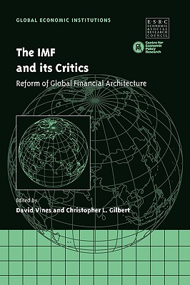 The IMF and Its Critics: Reform of Global Financial Architecture