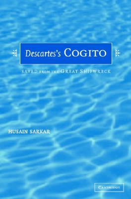 Descartes' Cogito: Saved from the Great Shipwreck