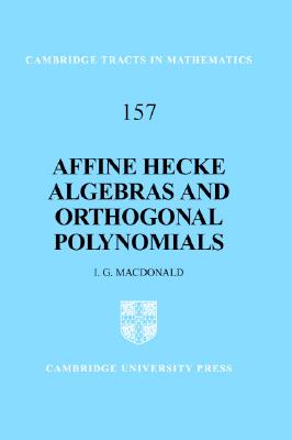 Affine Hecke Algebras and Orthogonal Polynomials (Cambridge Tracts in Mathematics, Series Number 157)