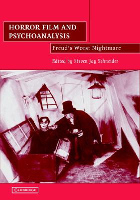 Horror Film and Psychoanalysis: Freud's Worst Nightmare (Cambridge Studies in Film)