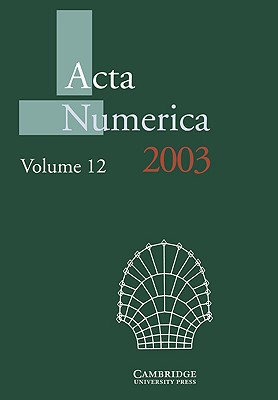 Acta Numerica 2003: Volume 12 (Acta Numerica, Series Number 12)