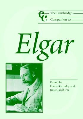 The Cambridge Companion to Elgar (Cambridge Companions to Music)