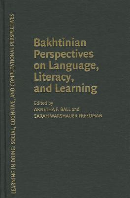Bakhtinian Perspectives on Language, Literacy, and Learning (Learning in Doing: Social, Cognitive and Computational Perspectives)