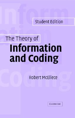 The Theory of Information and Coding: Student Edition (Encyclopedia of Mathematics and its Applications, Series Number 86)