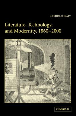 Literature, Technology, and Modernity, 18602000