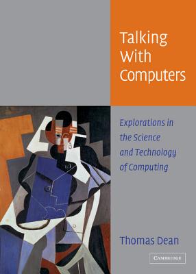 Image for Talking with Computers: Explorations in the Science and Technology of Computing
