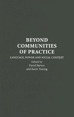 Beyond Communities of Practice: Language Power and Social Context (Learning in Doing: Social, Cognitive and Computational Perspectives)