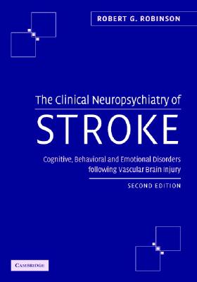 The Clinical Neuropsychiatry of Stroke: Cognitive, Behavioral and Emotional Disorders following Vascular Brain Injury
