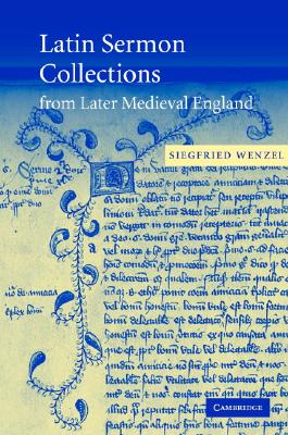 Latin Sermon Collections from Later Medieval England: Orthodox Preaching in the Age of Wyclif (Cambridge Studies in Medieval Literature) [Hardcover] Wenzel, Siegfried