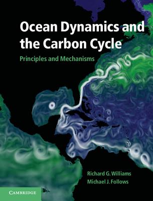 Ocean Dynamics and the Carbon Cycle: Principles and Mechanisms