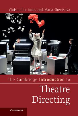 The Cambridge Introduction to Theatre Directing (Cambridge Introductions to Literature)