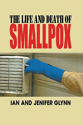 Image for The Life and Death of Smallpox The Life and Death of Smallpox