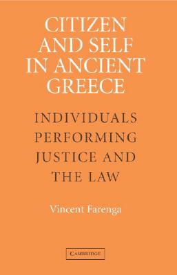 CITIZEN AND SELF IN ANCIENT GREECE Individuals Performing Justice and the Law