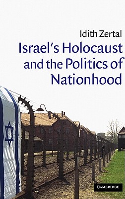 Israel's Holocaust and the Politics of Nationhood (Cambridge Middle East Studies, Series Number 21)