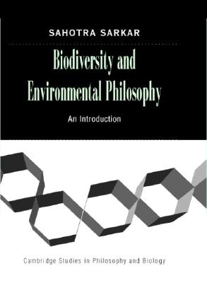 Biodiversity and Environmental Philosophy: An Introduction (Cambridge Studies in Philosophy and Biology)