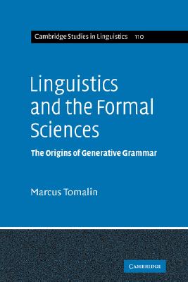Linguistics and the Formal Sciences: The Origins of Generative Grammar (Cambridge Studies in Linguistics, Series Number 110)