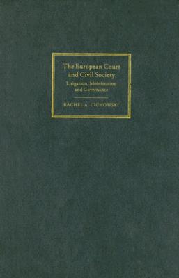 The European Court and Civil Society: Litigation, Mobilization and Governance (Themes in European Governance)