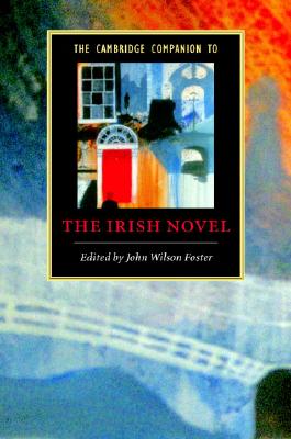 The Cambridge Companion to the Irish Novel (Cambridge Companions to Literature)