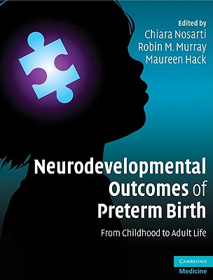 Neurodevelopmental Outcomes of Preterm Birth: From Childhood to Adult Life (Cambridge Medicine (Hardcover))
