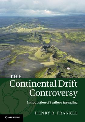 The Continental Drift Controversy (The Continental Drift Controversy 4 Volume Hardback Set) (Volume 3)