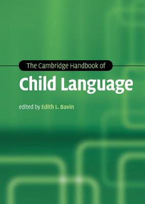 The Cambridge Handbook of Child Language (Cambridge Handbooks in Language and Linguistics)