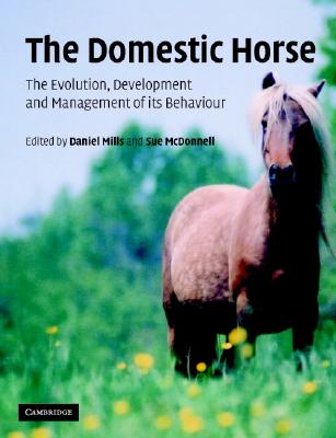 The Domestic Horse: The Origins, Development and Management of its Behaviour
