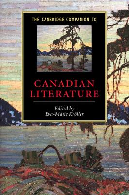 The Cambridge Companion to Canadian Literature (Cambridge Companions to Literature)