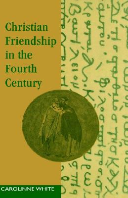 Image for Christian Friendship in the Fourth Century