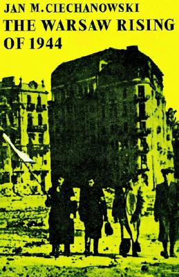The Warsaw Rising of 1944 (Cambridge Russian, Soviet and Post-Soviet Studies, Series Number 15)