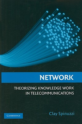 Network: Theorizing Knowledge Work in Telecommunications