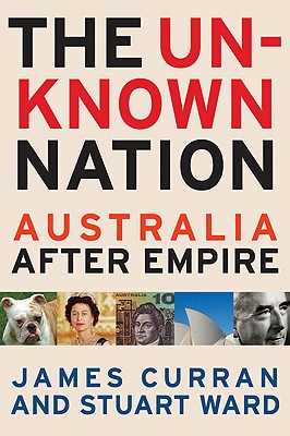 The Unknown Nation: Australia After Empire