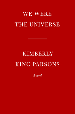 We Were the Universe: A novel