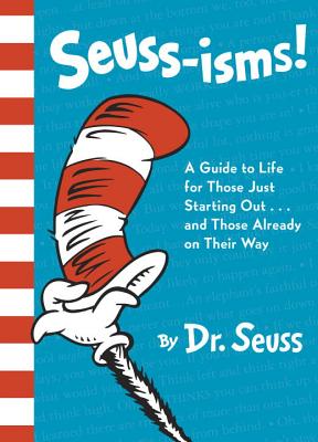 Seuss-Isms!: A Guide to Life for Those Just Starting Out.and Those Already on Their Way
