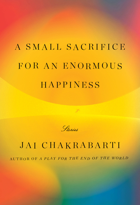 Image for A Small Sacrifice for an Enormous Happiness: Stories