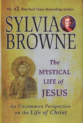 Image for The Mystical Life of Jesus: An Uncommon Perspective on the Life of Christ