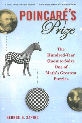 Poincare's Prize: The Hundred-Year Quest to Solve One of Math's Greatest Puzzles