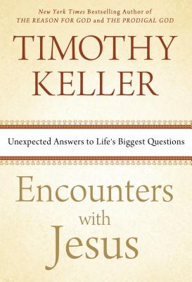 Image for Encounters with Jesus: Unexpected Answers to Life's Biggest Questions
