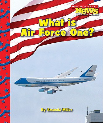 What Is Air Force One (Scholastic News Nonfiction Readers: American Symbols)