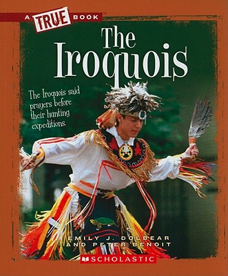 The Iroquois (A True Book: American Indians) (A True Book (Relaunch))