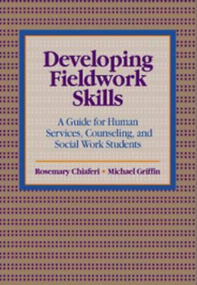 Image for Developing Fieldwork Skills: A Guide for Human Services, Counseling, and Social Work Students