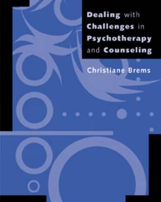 Dealing with Challenges in Psychotherapy and Counseling (Skills, Techniques, & Process)