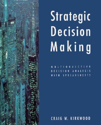 Strategic Decision Making: Multiobjective Decision Analysis with Spreadsheets
