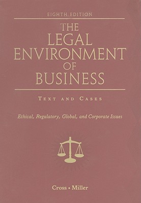 The Legal Environment of Business: Text and Cases: Ethical, Regulatory, Global, and Corporate Issues