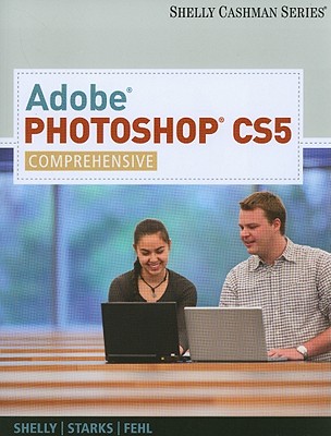 Adobe Photoshop CS5: Comprehensive (SAM 2010 Compatible Products)