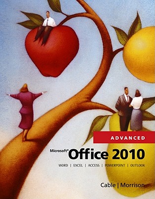 Microsoft Office 2010, Advanced (SAM 2010 Compatible Products)