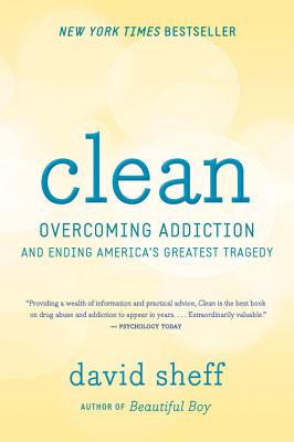 Clean: Overcoming Addiction and Ending America's Greatest Tragedy