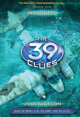 In Too Deep (The 39 Clues, Book 6)