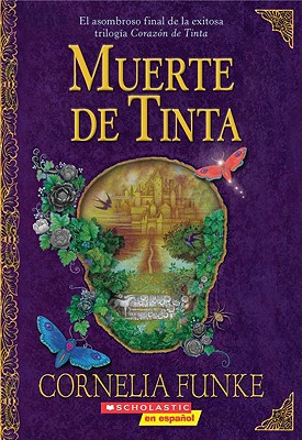 Muerte De Tinta: (Spanish language edition of Inkdeath) (Inkheart Trilogy) (Spanish Edition)