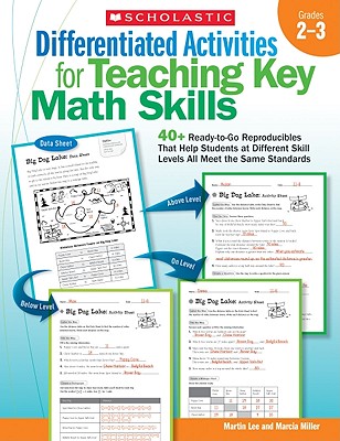 Differentiated Activities for Teaching Key Math Skills: Grades 23: 40+ Ready-to-Go Reproducibles That Help Students at Different Skill Levels All Meet the Same Standards